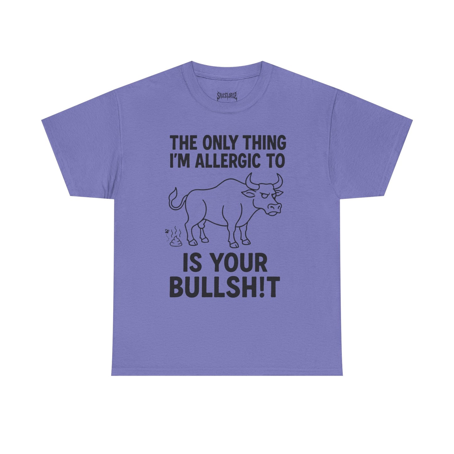 The only thing I'm allergic to is your Bullsh!t