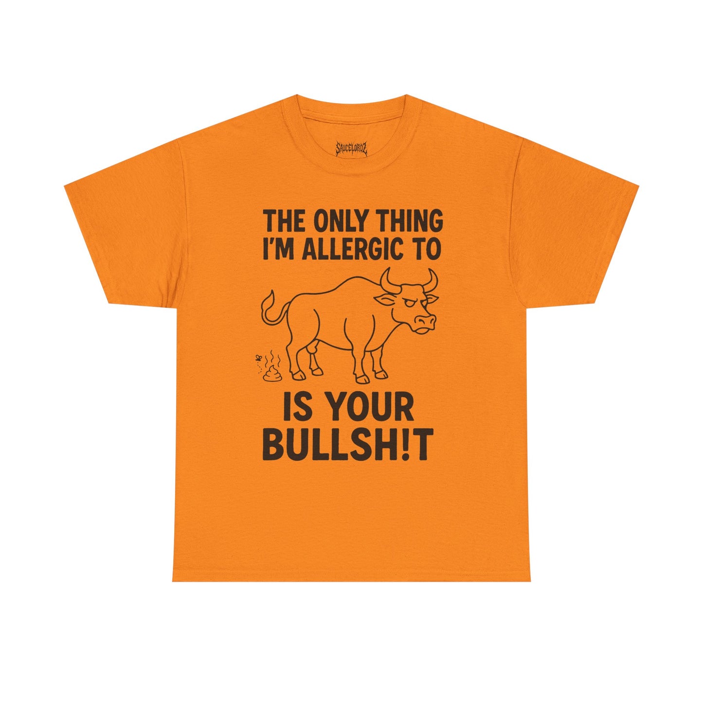 The only thing I'm allergic to is your Bullsh!t