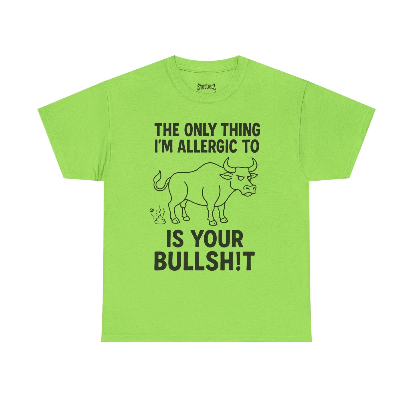 The only thing I'm allergic to is your Bullsh!t