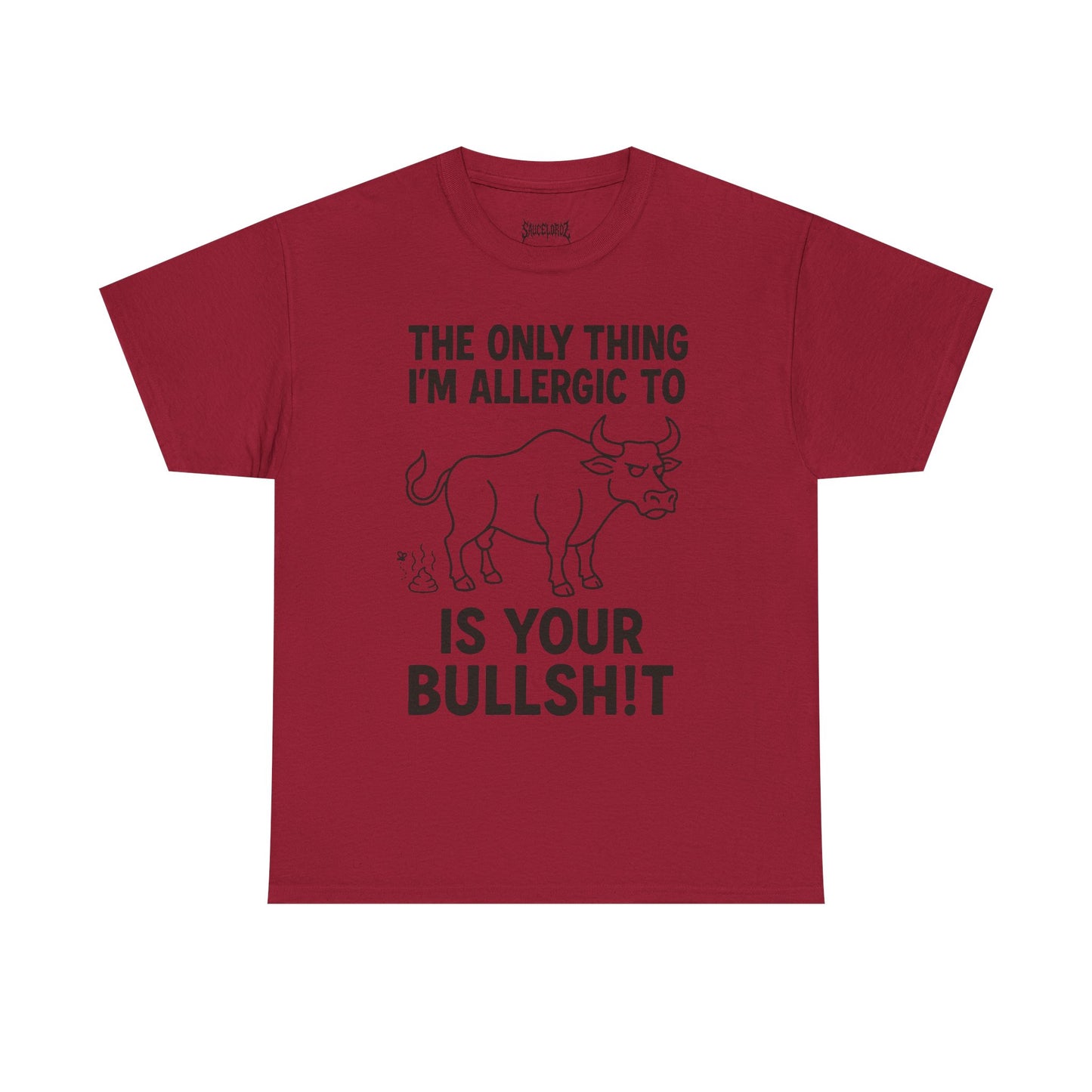 The only thing I'm allergic to is your Bullsh!t