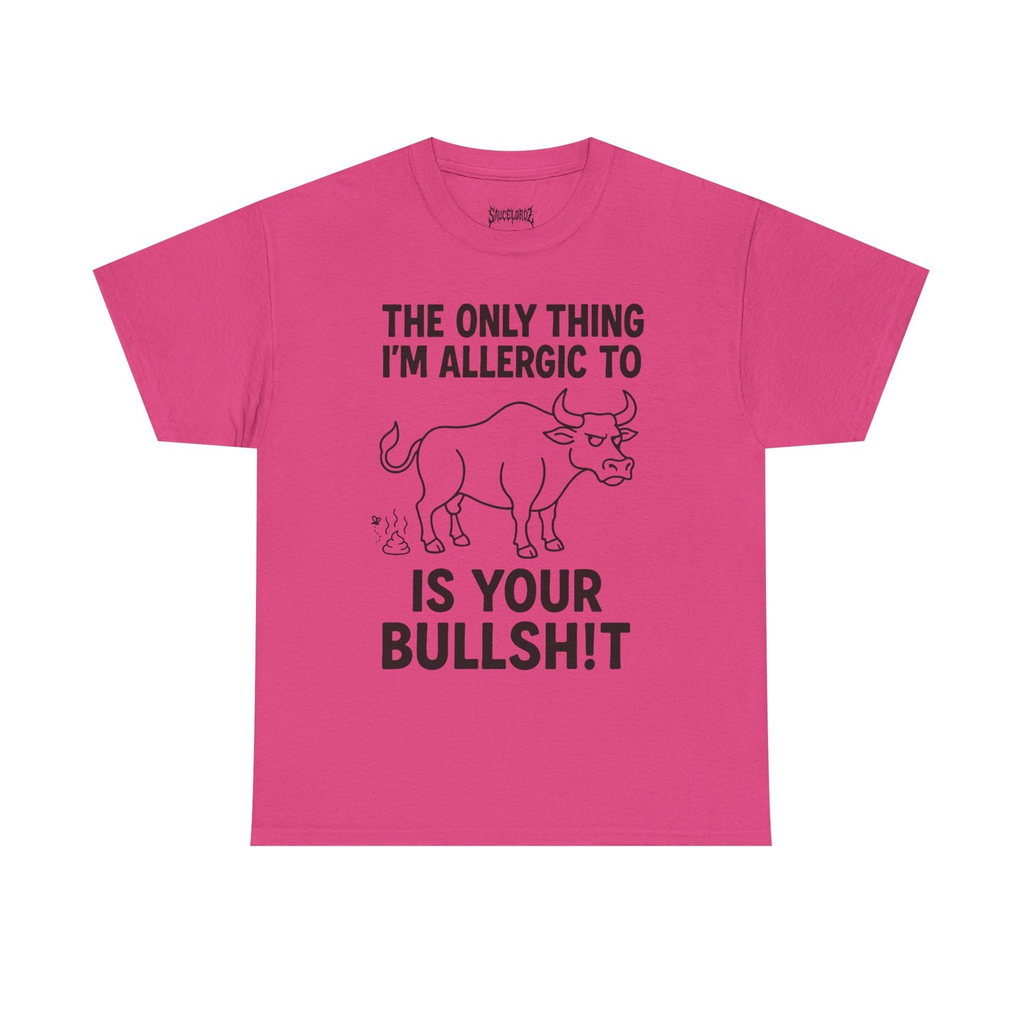 The only thing I'm allergic to is your Bullsh!t